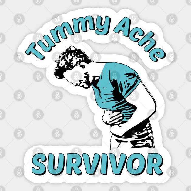 Tummy Ache Survivor Design is Funny Tummy Ache Quote Sticker by Estrytee